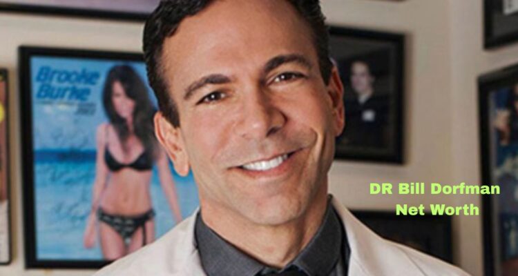 DR Bill Dorfman Net Worth